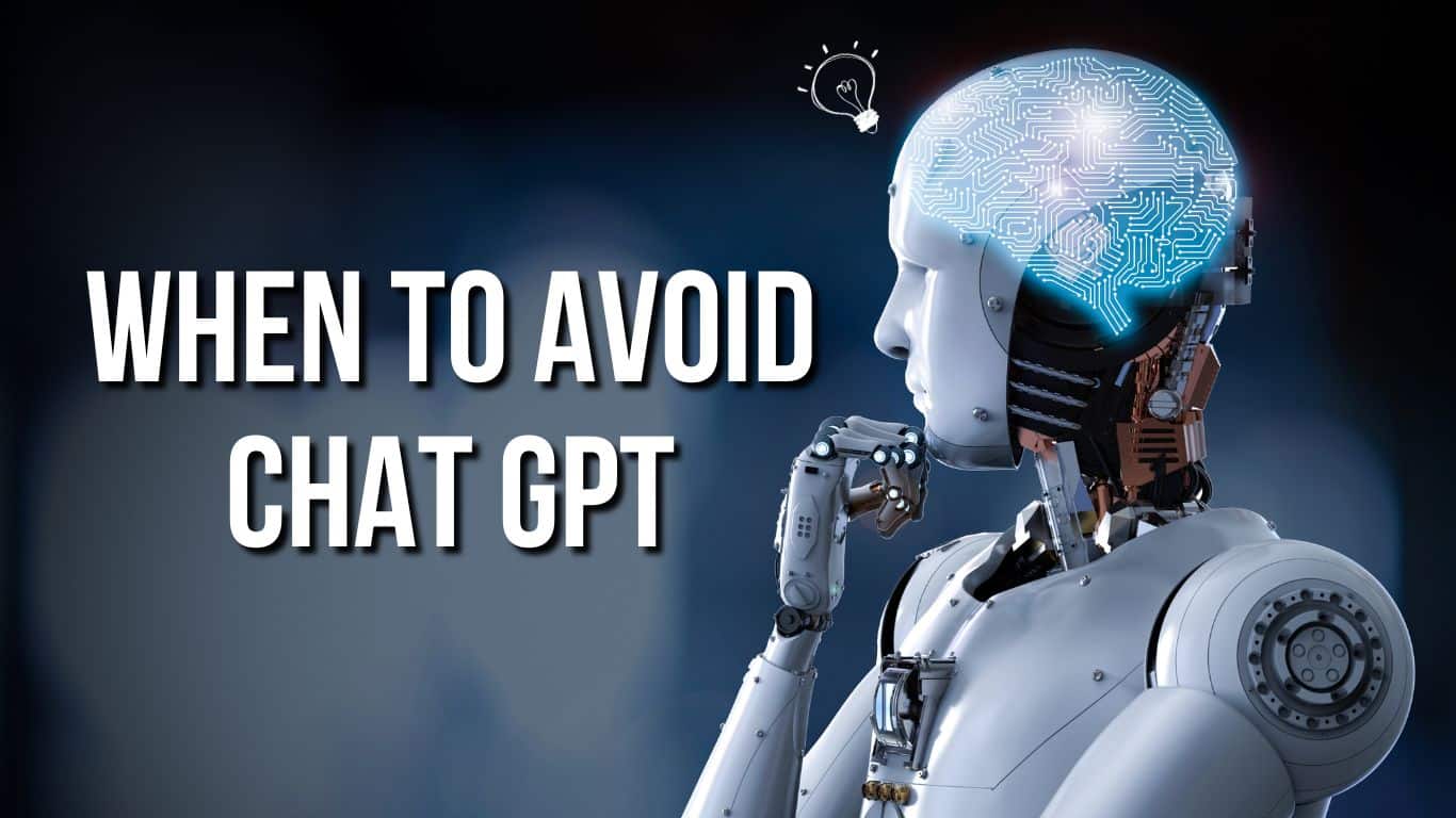 Know when to avoid Chat GPT